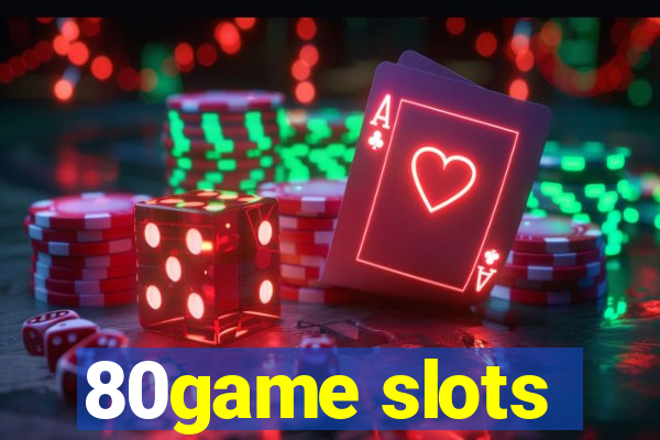 80game slots